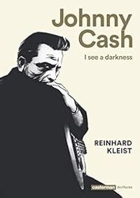 Reinhard Kleist - Johnny Cash : I see a darkness