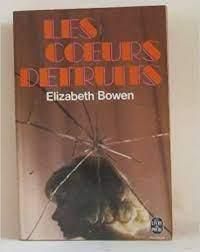 Elizabeth Bowen - Bowen Elisabeth - Les coeurs détruits