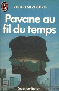 Robert Silverberg - Pavane au fil du temps