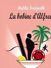 Malika Ferdjoukh - La bobine d'Alfred