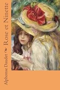 Couverture du livre Rose et Ninette - Alphonse Daudet