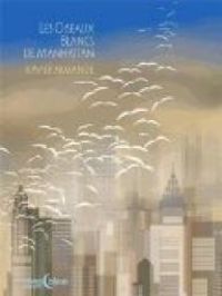 Couverture du livre Les oiseaux blancs de Manhattan - Xavier Armange