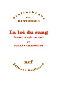 Couverture du livre La loi du sang : Penser et agir en nazi - Johann Chapoutot