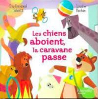 Couverture du livre Les chiens aboient la caravane passe - Eric Emmanuel Schmitt