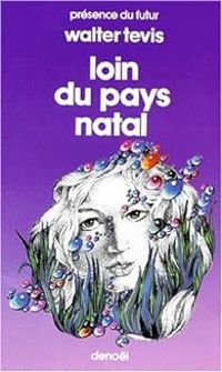 Couverture du livre Loin du pays natal  - Walter Tevis