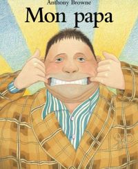 Anthony Browne - Mon papa