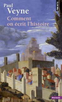 Paul Veyne - Comment on écrit l'histoire