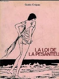 Guido Crepax - La loi de la pesanteur