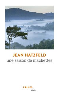 Couverture du livre Une saison de machettes - Jean Hatzfeld