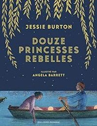 Jessie Burton - Douze princesses rebelles