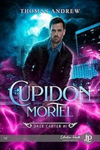 Couverture du livre Cupidon Mortel: Drek Carter #1 - Thomas Andrew