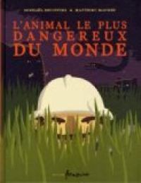 Michal Escoffier - Matthieu Maudet - L'animal le plus dangereux du monde