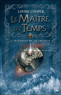 Louise Cooper - Les Intégrales Bragelonne – Le Maître du Temps