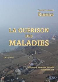 Charles Ferdinand Ramuz - La guérison des maladies