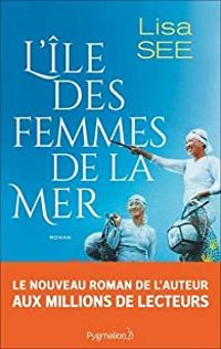 Couverture du livre L'île des femmes de la mer - Lisa See