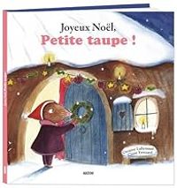 Couverture du livre Joyeux Noël, petite taupe ! - Orianne Lallemand