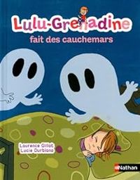 Couverture du livre Lulu-Grenadine fait des cauchemars - Laurence Gillot - Lucie Durbiano