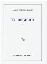 Alain Robbe Grillet - Un régicide