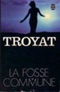 Henri Troyat - La fosse commune