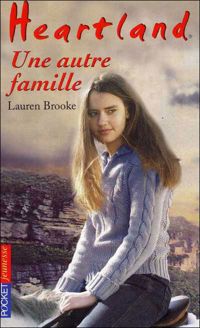 Lauren Brooke - Heartland, numéro 15 : Une autre famille