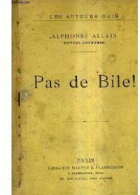 Alphonse Allais - Pas de bile !