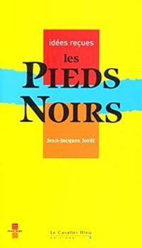 Jean Jacques Jordi - Les Pieds-Noirs