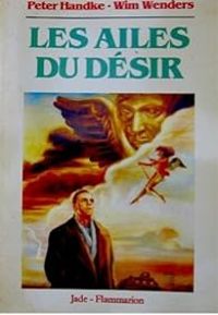 Couverture du livre Les ailes du désir - Peter Handke - Wim Wenders