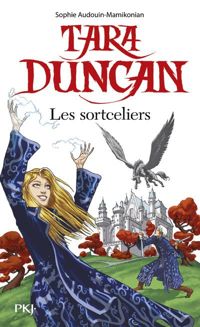 Sophie Audouin-mamikonian - Tara Duncan : Les sortceliers