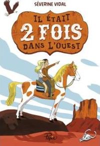 Séverine Vidal - Anne-lise Combeaud(Illustrations) - Il était deux fois dans l'Ouest