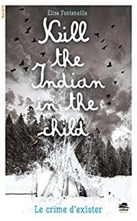 Elise Fontenaille - Kill the Indian in the child