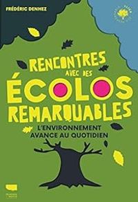 Frederic Denhez - Rencontres avec des écolos remarquables