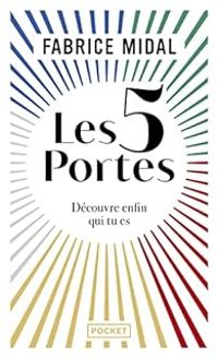 Fabrice Midal - Les 5 Portes : Découvre enfin qui tu es