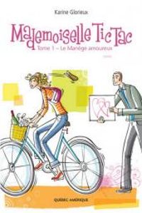 Couverture du livre Mademoiselle Tic Tac Tome 01 le Manege Amoureux - Karine Glorieux