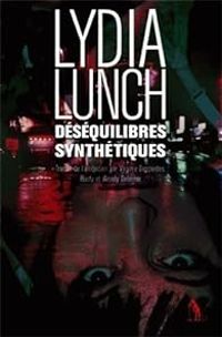 Lydia Lunch - Déséquilibres synthétiques