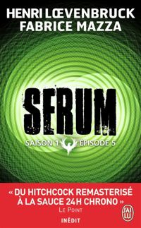 Couverture du livre Sérum : Saison 1, Épisode 5 - Henri Loevenbruck - Fabrice Mazza