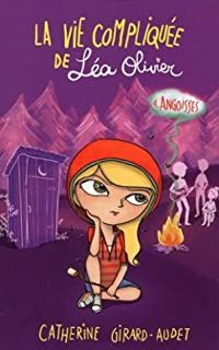 Couverture du livre La Vie Compliquee de Lea Olivier V 04 Angoisses - Catherine Girard Audet