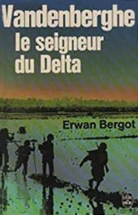 Couverture du livre Vandenberghe, le seigneur du delta - Erwan Bergot