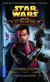 Drew Karpyshyn - The Old Republic : Annihilation