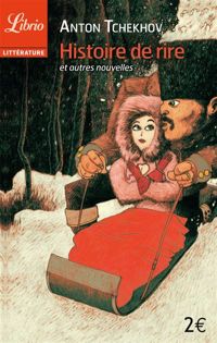 Anton Tchekhov - Histoire de rire et autres nouvelles