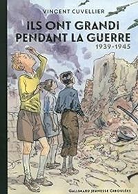 Couverture du livre Ils ont grandi pendant la guerre: (1939-1945) - Vincent Cuvellier