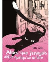 Couverture du livre Alors que j'essayais d'être quelqu'un de bien - Ulli Lust