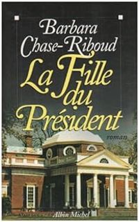 Barbara Chase Riboud - La fille du président