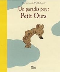 Dolf Verroen - Wolf Erlbruch - Un paradis pour Petit Ours