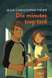 Jean Christophe Tixier - Dix minutes trop tard