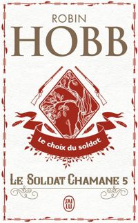 Robin Hobb - Le choix du soldat