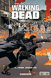 Couverture du livre Pourri jusqu'à l'os - Robert Kirkman - Charlie Adlard - Stefano Gaudiano