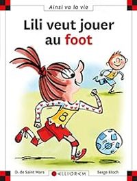 Couverture du livre Lili veut jouer au foot - Dominique De Saint Mars