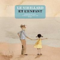 Gabrielle Roy - Le vieillard et l'enfant