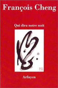 Couverture du livre Qui dira notre nuit - Francois Cheng