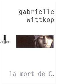 Gabrielle Wittkop Menardeau - La Mort de C.